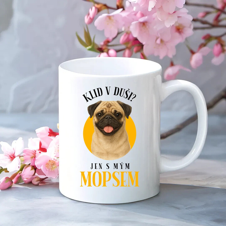 Klid v duši? Jen s mým mopsem  - hrnek s potiskem