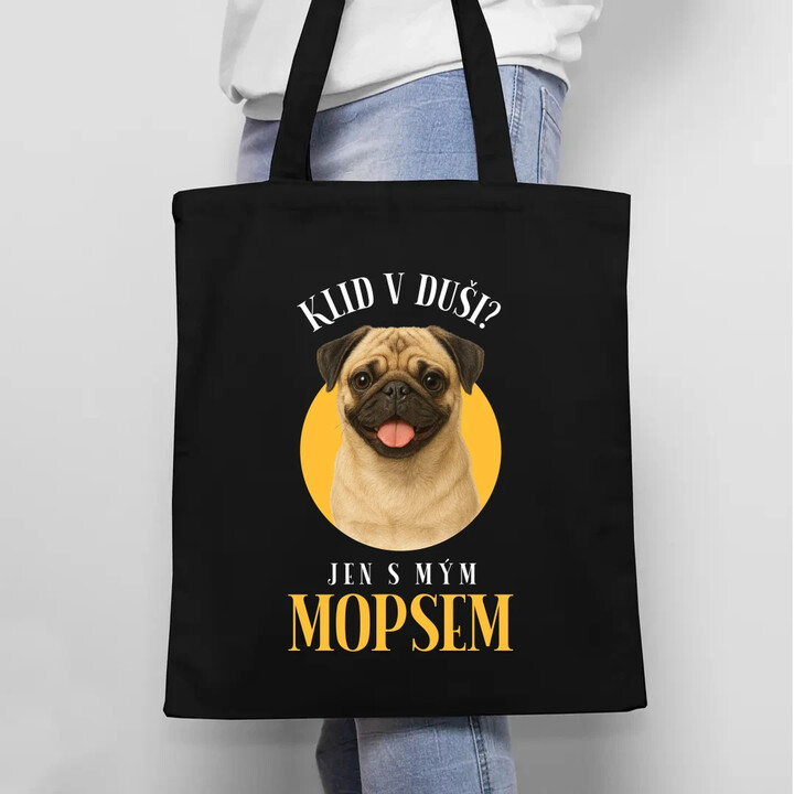 Klid v duši? Jen s mým mopsem  - taška s potiskem