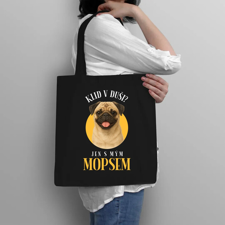 Klid v duši? Jen s mým mopsem  - taška s potiskem