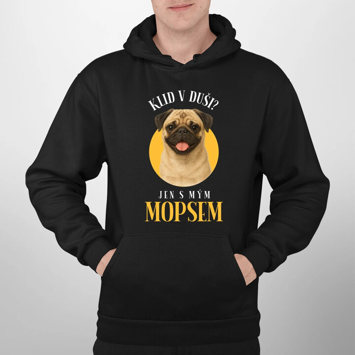 Klid v duši? Jen s mým mopsem  - pánská mikina s potiskem