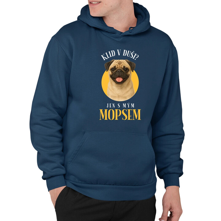 Klid v duši? Jen s mým mopsem  - pánská mikina s potiskem