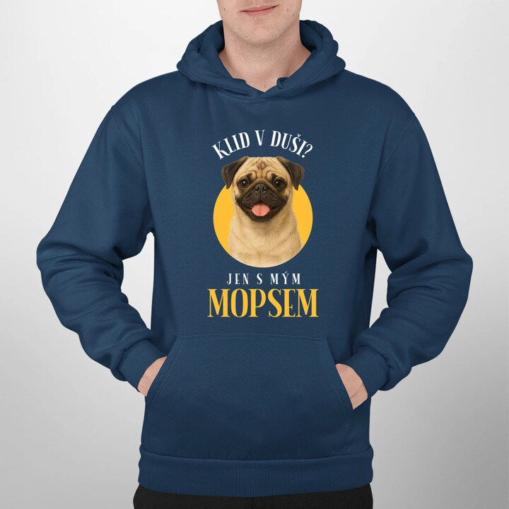 Klid v duši? Jen s mým mopsem  - pánská mikina s potiskem