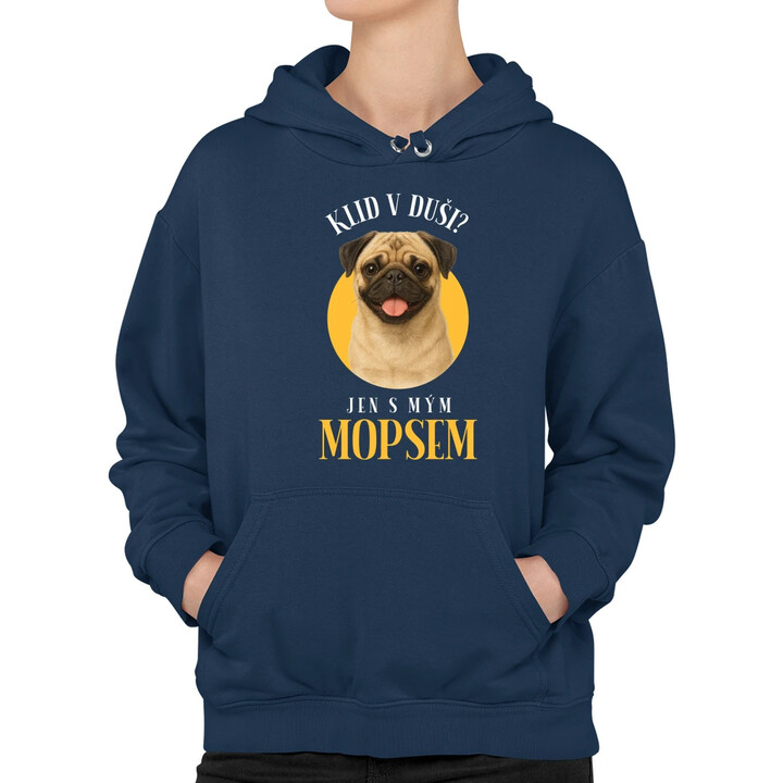 Klid v duši? Jen s mým mopsem  - dámská mikina s potiskem