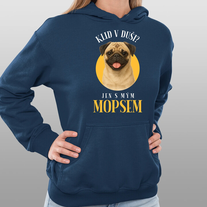 Klid v duši? Jen s mým mopsem  - dámská mikina s potiskem