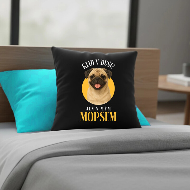 Klid v duši? Jen s mým mopsem  - černý polštář s potiskem
