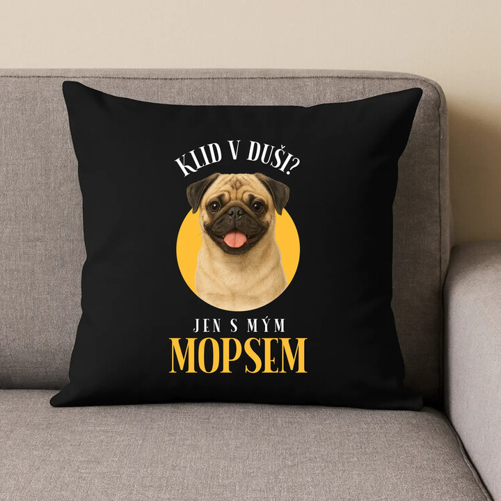 Klid v duši? Jen s mým mopsem  - černý polštář s potiskem