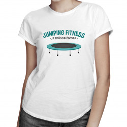 Jumping fitness je způsob života - dámské tričko s potiskem