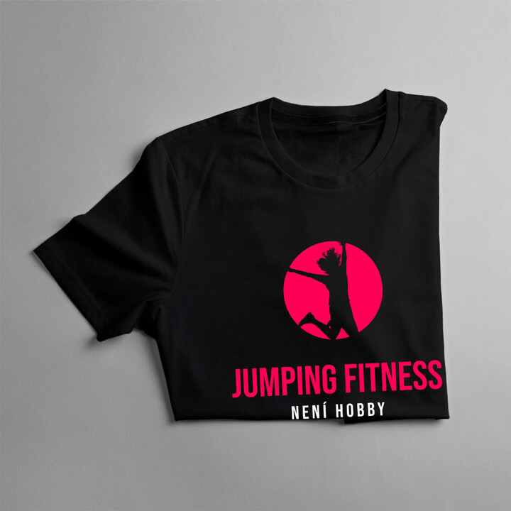 Jumping fitness není hobby - dámské tričko s potiskem