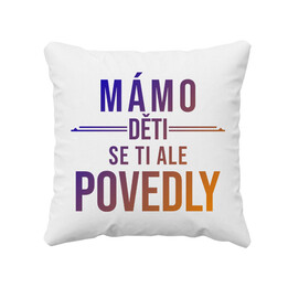 Mámo, děti se ti ale povedly  - polštář