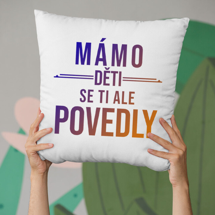 Mámo, děti se ti ale povedly  - polštář
