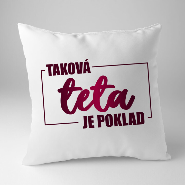 Taková teta je poklad - Polštář