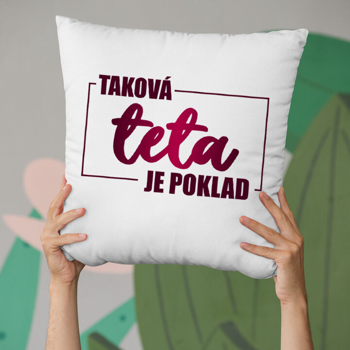 Taková teta je poklad - Polštář