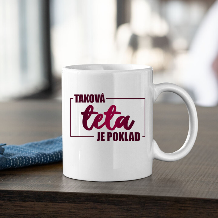 Taková teta je poklad  - hrnek