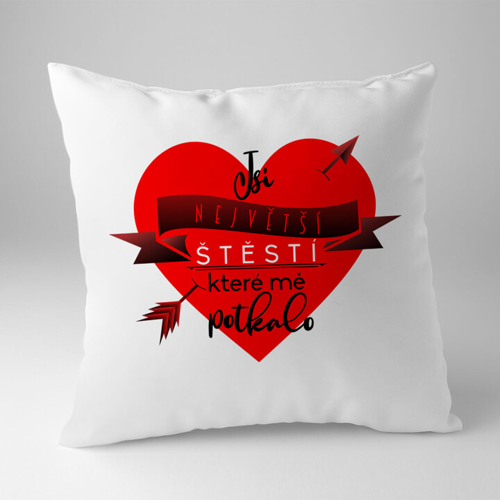 Jsi největší štěstí - polštář