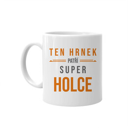 Ten hrnek patří super holce - hrnek