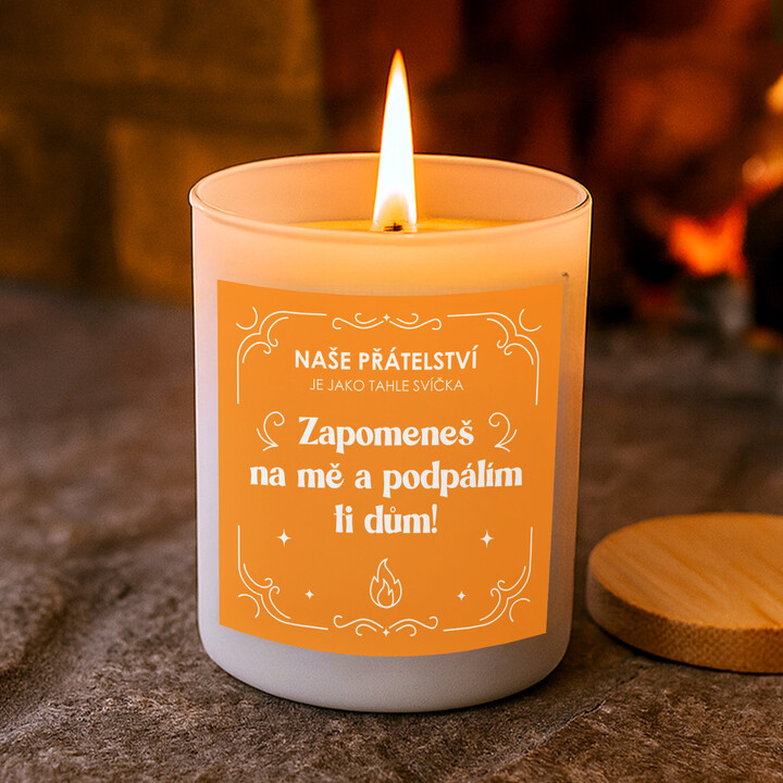 Naše přátelství je jako tahle svíčka - vonná svíčka s potiskem