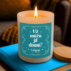 Už můžu jít domů? - vonná svíce s potiskem