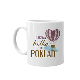 Taková holka je poklad - hrnek