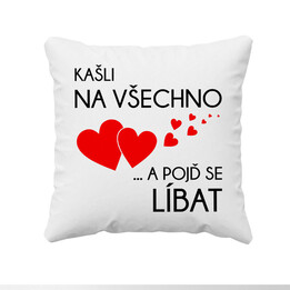 Kašli na všechno a pojď se líbat - polštář