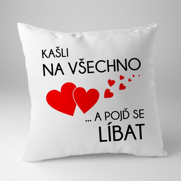 Kašli na všechno a pojď se líbat - polštář