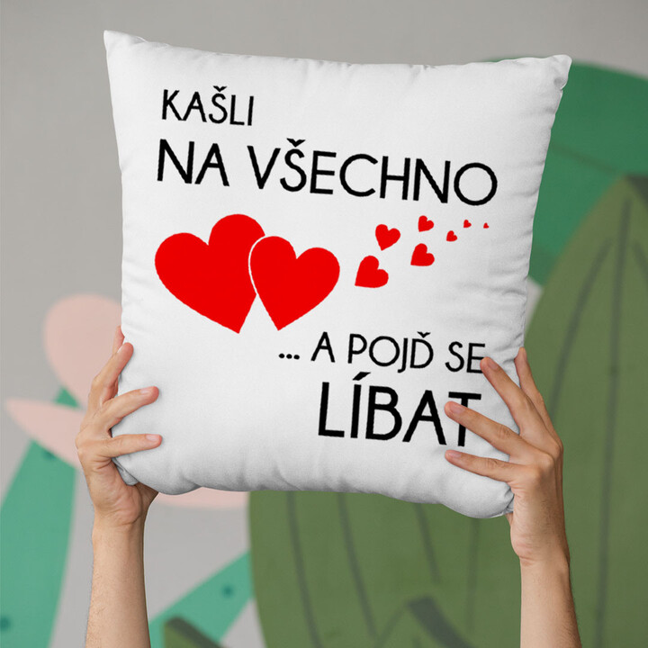Kašli na všechno a pojď se líbat - polštář