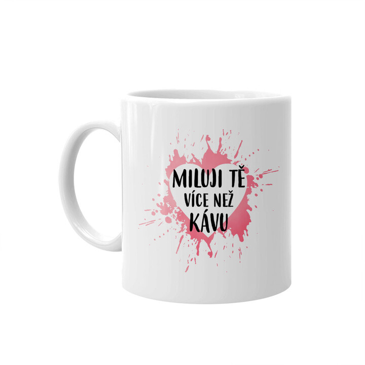 Miluji Tě více než kávu - hrnek