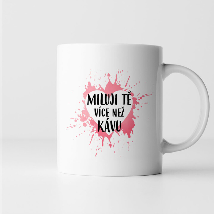 Miluji Tě více než kávu - hrnek