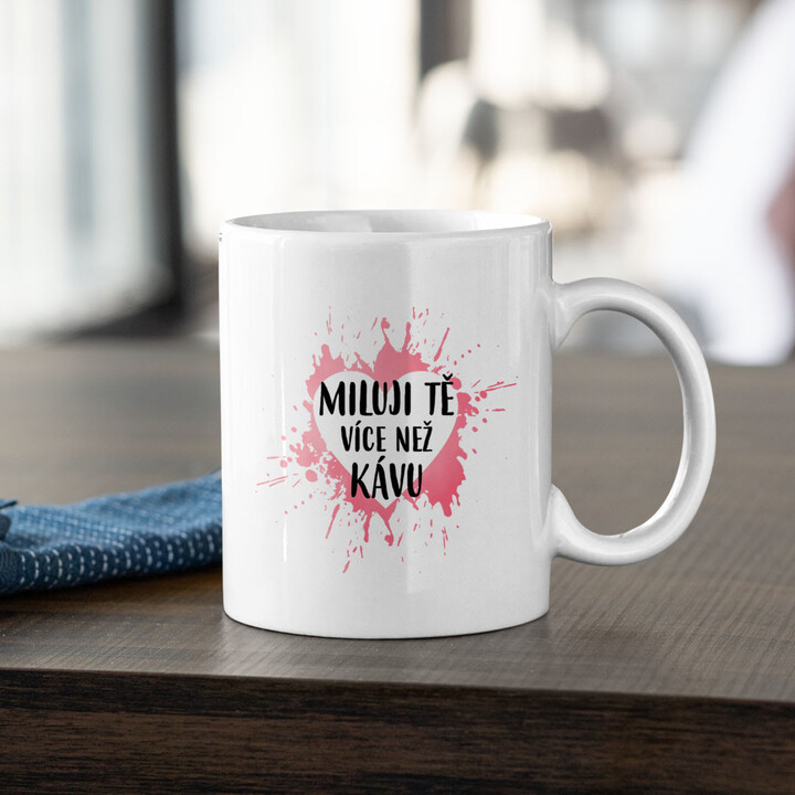Miluji Tě více než kávu - hrnek