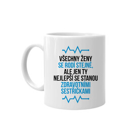 Všechny ženy se rodí stejné - zdravotní sestřička - hrnek