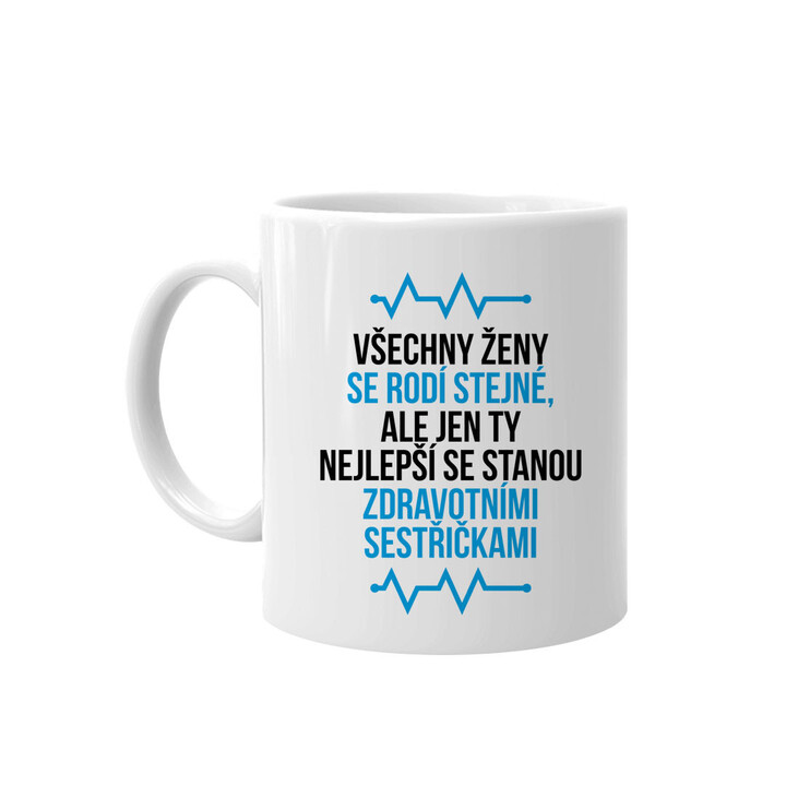 Všechny ženy se rodí stejné - zdravotní sestřička - hrnek