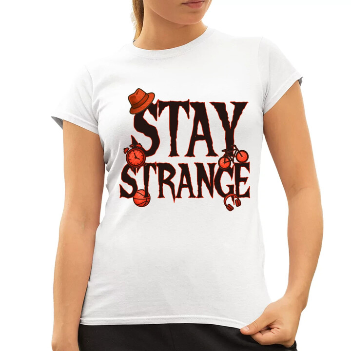 Stay strange - pro fanoušky seriálu Stranger Things  - dámské tričko s potiskem
