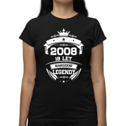 2008 Narození legendy 18 let  - dámské tričko s potiskem