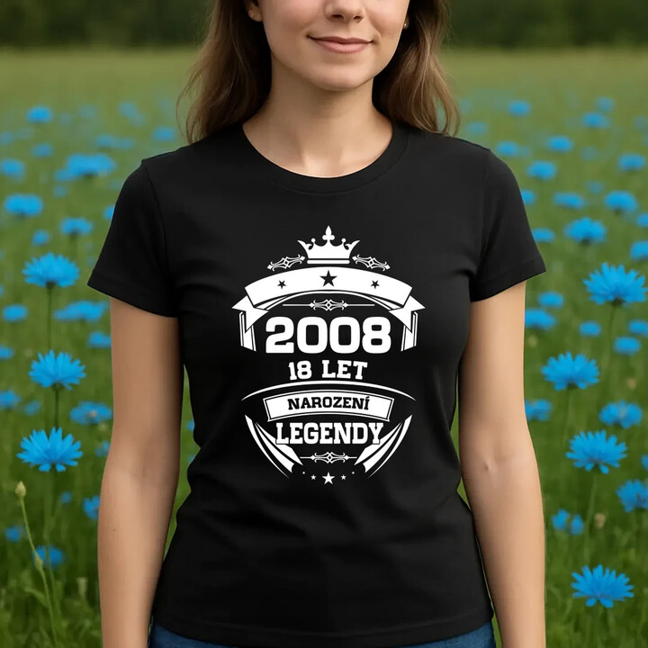 2008 Narození legendy 18 let  - dámské tričko s potiskem