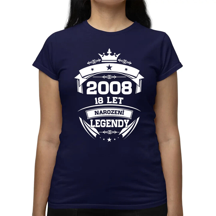 2008 Narození legendy 18 let  - dámské tričko s potiskem