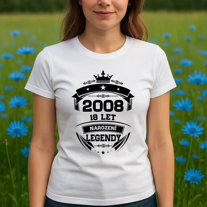 2008 Narození legendy 18 let  - dámské tričko s potiskem