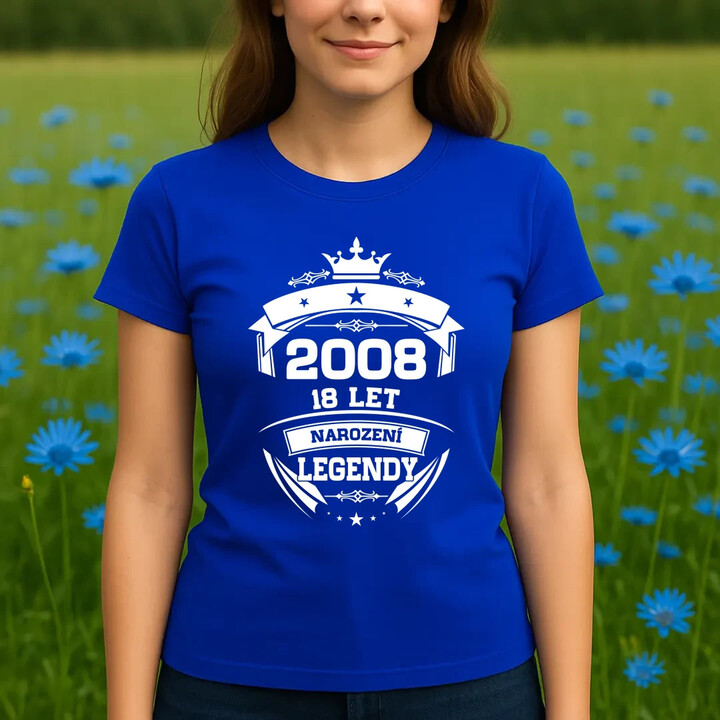 2008 Narození legendy 18 let  - dámské tričko s potiskem