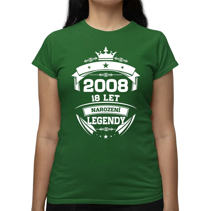 2008 Narození legendy 18 let  - dámské tričko s potiskem