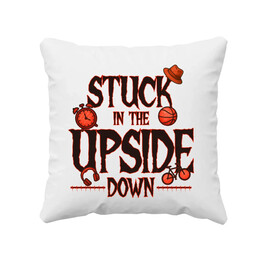 Stuck in the upside down - pro fanoušky seriálu Stranger Things - polštář s potiskem