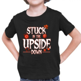Stuck in the upside down - pro fanoušky seriálu Stranger Things - dětské tričko s potiskem