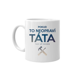 Pokud to neopraví táta, tak už nikdo - hrnek