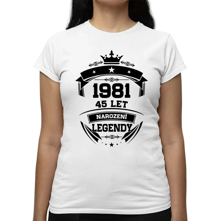 1981 Narození legendy 45 let  - dámské tričko s potiskem