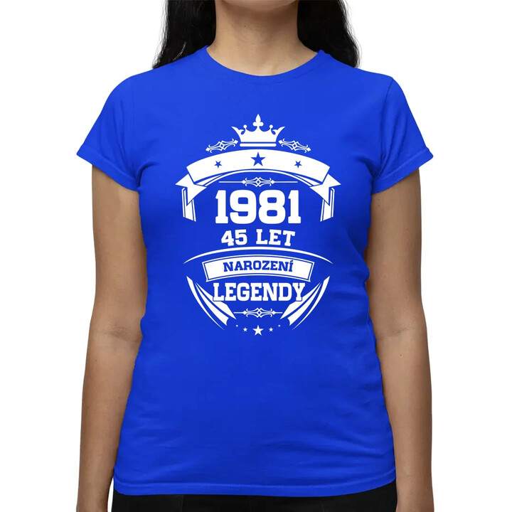 1981 Narození legendy 45 let  - dámské tričko s potiskem