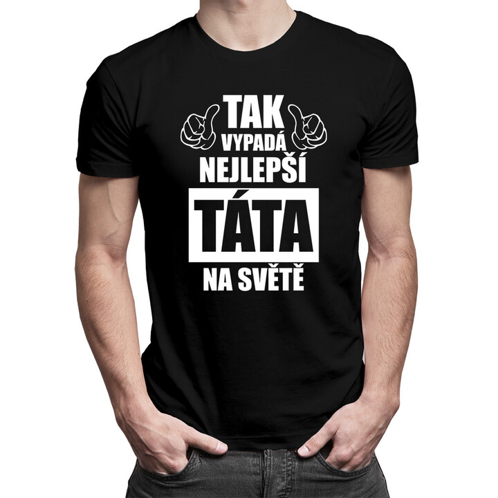 Tak vypadá nejlepší táta na světě - pánská trička  s potiskem