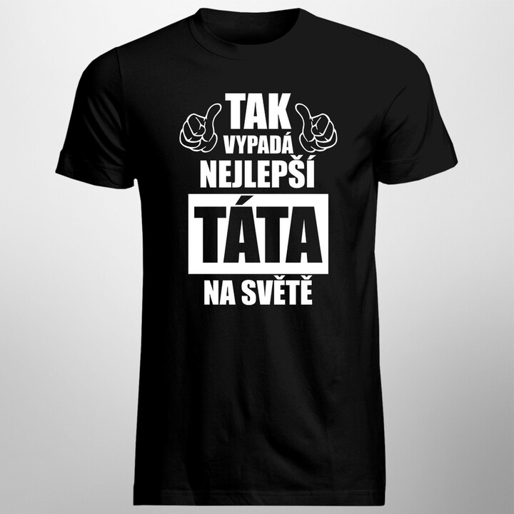 Tak vypadá nejlepší táta na světě - pánská trička  s potiskem