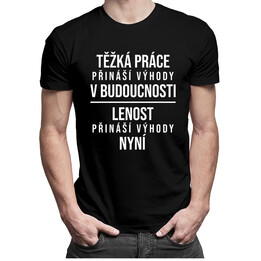 Těžká práce přináší výhody - pánské tričko s potiskem