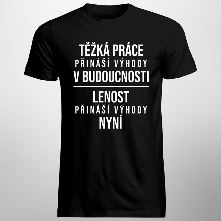 Těžká práce přináší výhody - pánské tričko s potiskem