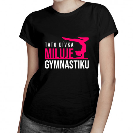 Tato dívka miluje gymnastiku - dámská trička s potiskem