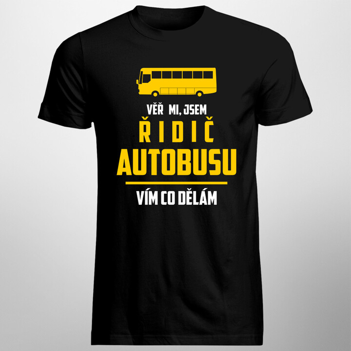 Věř mi, jsem řidič autobusu - pánská trička  s potiskem