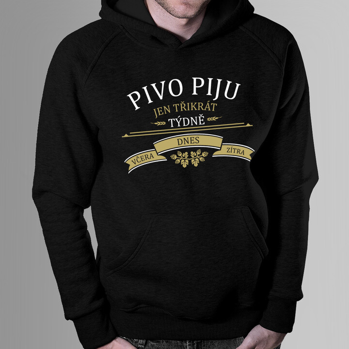 Pivo piju jen třikrát týdně - pánská mikina s potiskem