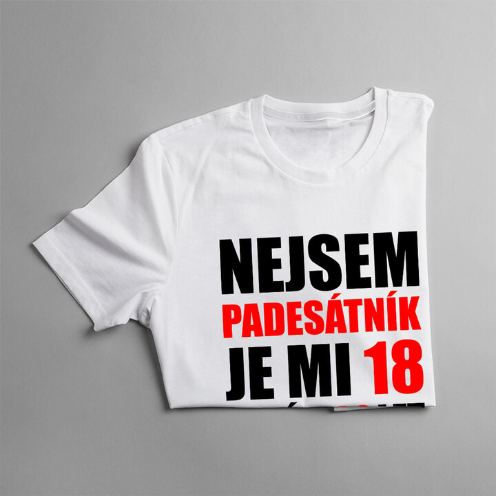 Nejsem padesátník, je mi 18 a mám 32 let zkušeností - pánské tričko s potiskem